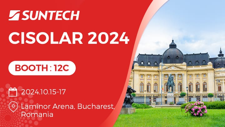 Suntech to Participate in CISOLAR & GREEN BATTERY 2024 Bucharest, Showcasing Cutting-Edge Photovoltaic Technology Innovations